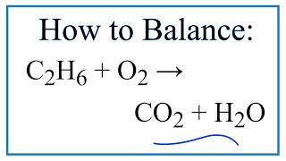 How to Balance C2H6  O2  CO2  H2O Ethane Combustion Reaction [upl. by Ahsaela723]