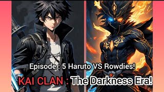 KAI CLANThe Darkness Era🔥Episode  5 Haruto VS Rowdies🔥 [upl. by Anerual]