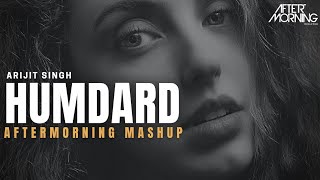 Humdard Mashup  Arijit Singh  Jo Tu Mera Humdard Hai  Aftermorning [upl. by Leyes]