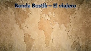 Banda Bostik  El viajero  Letra [upl. by Coraline100]