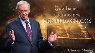 Dr Charles Stanley  QUE HACER CUANDO NOS SENTIMOS SOLOS ESPAÑOL [upl. by Thomey596]