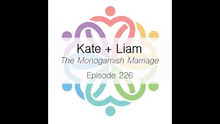 Episode 226  The Monogamish Marriage Kate  Liam [upl. by Adiell207]