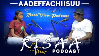 Aadeffachiisuu  Aadaa haaraa keessatti namni akkamiin wal bara Risaa View Podcast  Ep 07 2023 [upl. by Grenville]