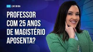 Aposentadoria com 25 anos de contribuição para professor [upl. by Kirby]