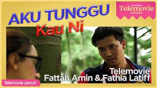 EPISOD PENUH Aku Tunggu Kau ni Fattah Amin Fathia Latiff  THROWBACK TELEMOVIE GEMPAK [upl. by Dibbrun]