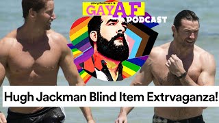 Jonny McGovern Is Gay AF Hugh Jackman Blind Items Extrvaganza [upl. by Dnomaid]