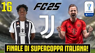 FC25  FINALE DI SUPERCOPPA ITALIANA  AFFRONTIAMO IL BAYERN DI KANE 16 [upl. by Diannne]