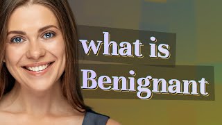 Benignant  meaning of Benignant [upl. by Nida98]