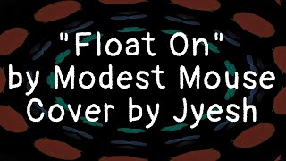 quotFloat Onquot by Modest Mouse cover [upl. by Hasile430]