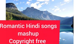 Grihasthali  Romantic Hindi songs mashup copyright free Hindi songs mashup [upl. by Ytirahc]