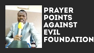 PRAYER POINTS AGAINST EVIL FOUNDATIONS  MFM PRAYER POINTS ON EVIL FOUNDATION [upl. by Ellard]