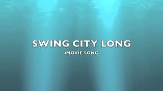 Swing City Long  iMovie SongMusic [upl. by Ahtiuqal]