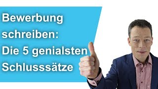 Bewerbung schreiben Die 5 genialsten Schlusssätze Anschreiben Bewerbung Beispiel Muster Wehrle [upl. by Aynwat991]