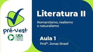 LITERATURA  LIT2  AULA 2 ROMANTISMO REALISMO NATURALISMO E PARNASIANISMO [upl. by Soluk]