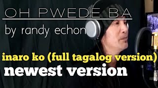 OH PWEDE BA INARO KOfull tagalog version NEW VERSION by RANDY ECHON [upl. by Belicia891]