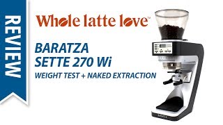 Review Baratza Sette 270 Wi Grinder Weight Tests [upl. by Leoni478]