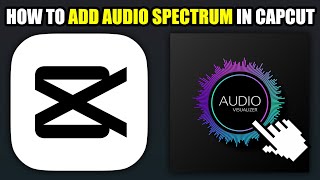 How To Add Audio Spectrum In CapCut 2024 [upl. by Eonak]