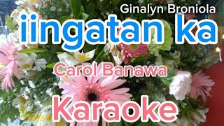 iingatan ka karaoke version byCarol Banawa foryou karaoke music musiclover opm [upl. by Sill]