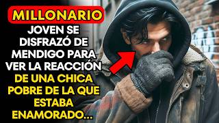 MILLONARIO SE DISFRAZÓ DE MENDIGO PARA VER LA REACCIÓN DE UNA CHICA POBRE DE LA QUE ESTABA ENAMORADO [upl. by Hamil515]