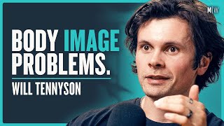 Male Body Dysmorphia Fat Loss amp Insane Challenges  Will Tennyson 4K [upl. by Niu101]