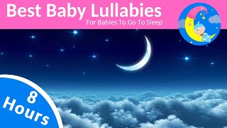 8 HOURS Lullabies For Babies To Sleep ❤️ Baby Night Time Music Lullaby To Get Baby Sleep [upl. by Esertal]