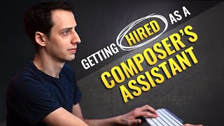 How To Get HIRED As A Composer’s Assistant [upl. by Braun]