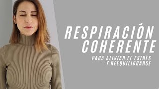 RESPIRACIÓN coherente para ALIVIAR EL ESTRÉS y reequilibrarse [upl. by Nnaycnan]