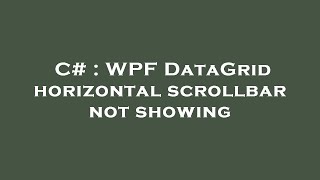 C  WPF DataGrid horizontal scrollbar not showing [upl. by Heintz7]