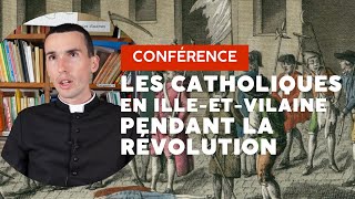 Conférence Les catholiques en IlleetVilaine pendant la Révolution  Abbé Damien Dutertre [upl. by Annahael557]