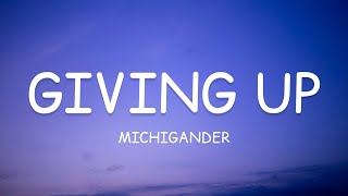 Michigander  Giving Up Lyrics🎵 [upl. by Acirderf]