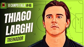 THIAGO LARGHI  O CAMPO FALA 46 [upl. by Mechelle]