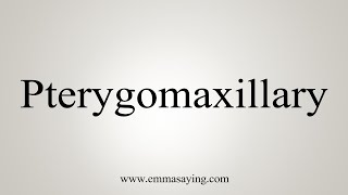 How To Say Pterygomaxillary [upl. by Uolyram]