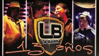 La Barra  13 Años Álbum Completo [upl. by Eikcuhc]