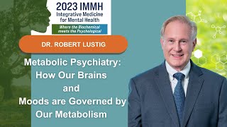 Metabolic Psychiatry  How Our Brains and Moods Are Governed by Our Metabolism  Dr Robert Lustig [upl. by Ursola]