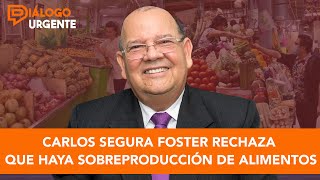 Carlos Segura Foster rechaza que haya sobreproducción de alimentos [upl. by Anastassia199]