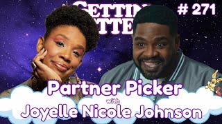 Partner Picker with Joyelle Nicole Johnson  Gettin’s Better with Ron Funches 271 [upl. by Rehpotsirhcnhoj]