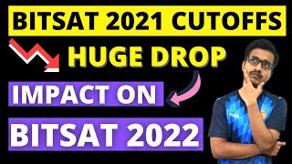 HUGE DROP IN BITSAT 2021 CUTOFFS 😱 IMPACT ON BITSAT 2022 ⚠️ BITSAT 11TH ITERATION CUTOFFS  BITS [upl. by Arenat85]