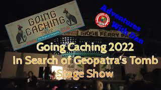 Going Caching 2022 In Search of Geopatras Tomb Stage Show [upl. by Jonette726]