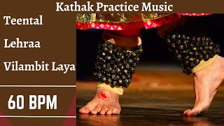 Teental LehraNagma in Vilambit Laya  60 BPM  Kathak PracticeRiyaz Music Indian Classical Dance [upl. by Silrac]