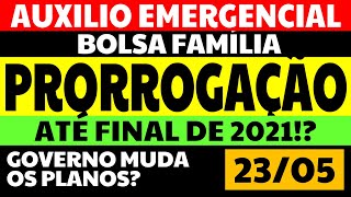 2305 AUXÍLIO EMERGENCIAL BOLSA FAMÍLIA PRORROGAÇÃO ATÉ O FINAL DE 2021 GOVERNO MUDOU OS PLANOS [upl. by Standing868]