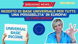 REDDITO DI BASE UNIVERSALE PER TUTTI UNA POSSIBILITA’ IN EUROPA ULTIME NEWS [upl. by Adria831]