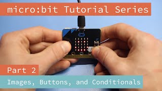 microbit Tutorial Series Part 2 Images Buttons and Conditionals [upl. by Seugram830]