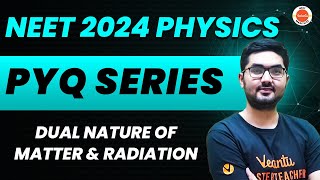 Dual Nature of Matter And Radiation  NEET 2024 Physics  NEET PYQs Batch [upl. by Kassey]