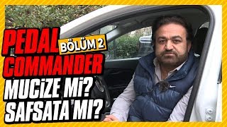 Pedal Commander mucize mi safsata mı Bölüm 2 [upl. by Apostles]