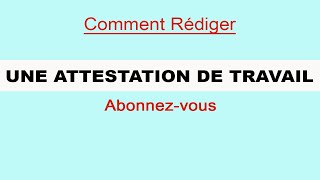 COMMENT REDIGER UNE ATTESTATION DE TRAVAIL Simple et facile [upl. by Nedmac]