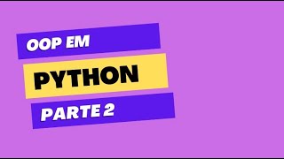 Abstração Herança Encapsulamento e Polimorfismo em Python  POO pt2 [upl. by Leahplar]