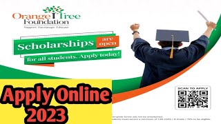 Orange Tree Foundation Scholarship Form  How to Apply Online Form 2023 [upl. by Aehsel413]