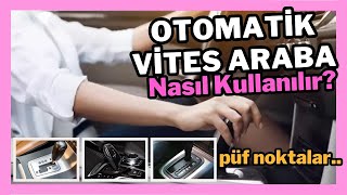 Otomatik şanzıman araç nasıl kullanılır PÜF NOKTALAR [upl. by Levitus]