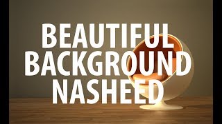 Emotional Famous Background Nasheed extended [upl. by Ainola]