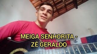 MEIGA SENHORITA  ZÉ GERALDO  Aldei de Sousa cover ZeGeralOficial AldeideSousa cifra [upl. by Aneelahs]